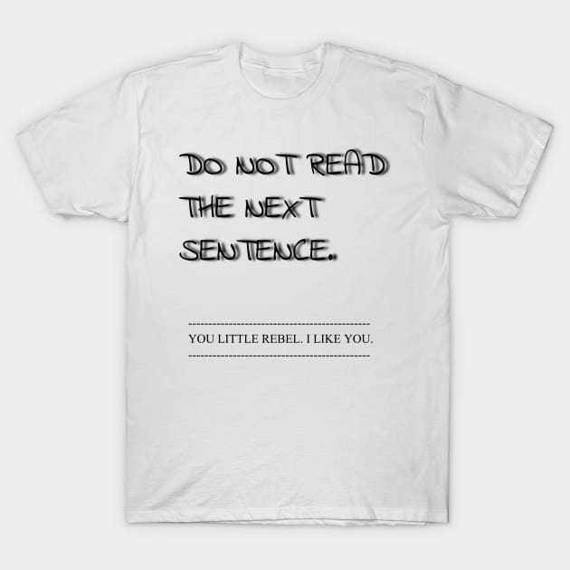 Do not read the next sentence T-Shirt by Tee-ps-shirt